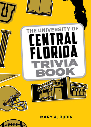 The University of Central Florida Trivia Book by Mary A. Rubin, 9781493075515