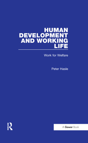 Human Development and Working Life (Work for Welfare) by Peter Hasle, Helge Hvid, 9781138258563