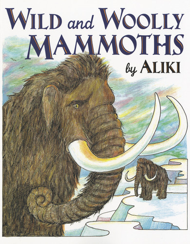 Wild and Woolly Mammoths (Revised Edition) by Aliki, Aliki, 9780064461795 Wild and Woolly Mammoths (Revised Edition) by Aliki, Aliki, 9780064461795