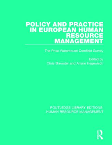 Policy and Practice in European Human Resource Management (The Price Waterhouse Cranfield Survey) by Chris Brewster, Ariane Hegewisch, 9781138294530 Policy and Practice in European Human Resource Management (The Price Waterhouse Cranfield Survey) by Chris Brewster, Ariane Hegewisch, 9781138294530
