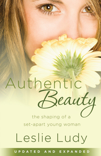 Authentic Beauty (The Shaping of a Set-Apart Young Woman) by Leslie Ludy, 9781590529911