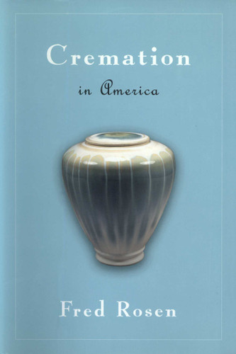 Cremation in America by Fred Rosen, 9781591021360