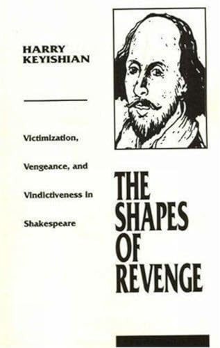 Shapes of Revenge (Victimization, Vengeance, and Vindictiveness in Shakespeare) by Harry Keyishian, 9781591022169