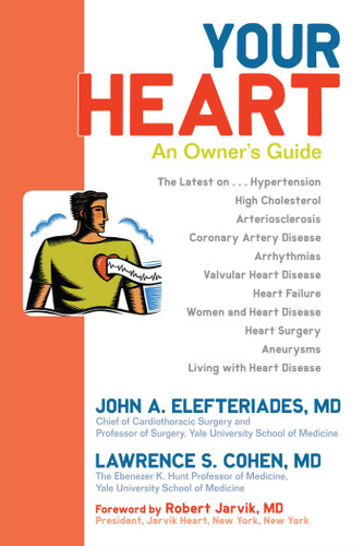 Your Heart (An Owner's Guide) by John A. Elefteriades, Lawrence S. Cohen, Robert Jarvik, 9781591024514