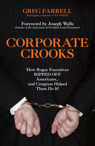 Corporate Crooks (How Rogue Executives Ripped Off Americans... and Congress Helped Them Do It!) by Greg Farrell, Joseph Wells, 9781591024552