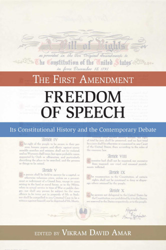 First Amendment, Freedom of Speech (Its Constitutional History and the Contemporary Debate) by Vikram David Amar, 9781591026327
