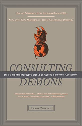 Consulting Demons (Inside the Unscrupulous World of Global Corporate Consulting) by Lewis Pinault, 9780066619989