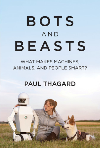 Bots and Beasts (What Makes Machines, Animals, and People Smart?) - 9780262548540 by Paul Thagard, 9780262548540
