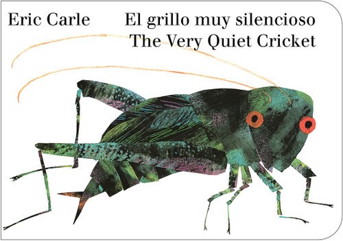 The Very Quiet Cricket/El grillo muy silencioso (Bilingual English-Spanish Edition) by Eric Carle, Eric Carle, 9780593750643