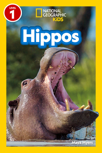 Hippos (National Geographic Kids Readers, Level 1) by Maya Myers, National Geographic Kids, 9781426377020