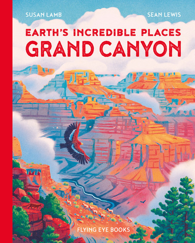 Earth's Incredible Places: Grand Canyon by Susan Lamb, Sean Lewis, 9781838741600