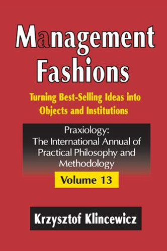 Management Fashions (Turning Bestselling Ideas into Objects and Institutions) by Krzysztof Klincewicz, 9781138511859