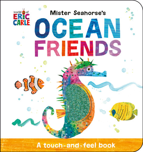 Mister Seahorse's Ocean Friends (A Touch-and-Feel Book) by Eric Carle, Eric Carle, 9780593750711