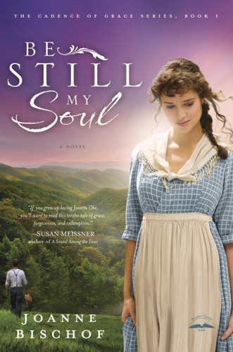 Be Still My Soul (The Cadence of Grace, Book 1) by Joanne Bischof, 9781601424211