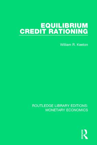 Equilibrium Credit Rationing by William R. Keeton, 9781138633650 Equilibrium Credit Rationing by William R. Keeton, 9781138633650