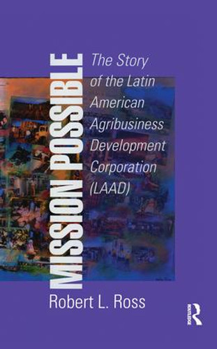 Mission Possible (The Latin American Agribusiness Development Corporation) by Robert Ross, 9781138512269