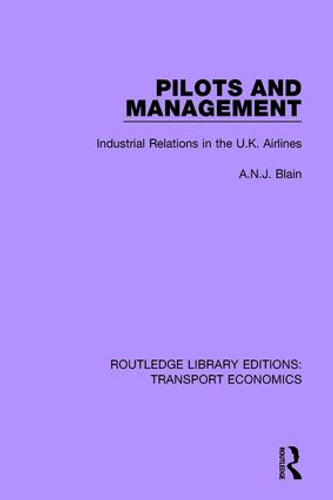 Pilots and Management (Industrial Relations in the U.K. Airlines) by A.N.J. Blain, 9781138628915
