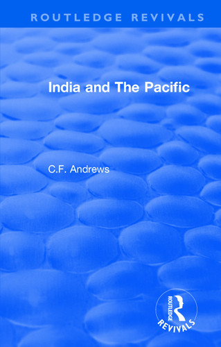 Routledge Revivals: India and The Pacific (1937) by C.F. Andrews, 9781138563636
