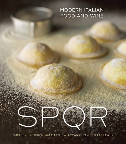 SPQR (Modern Italian Food and Wine [A Cookbook]) by Shelley Lindgren, Matthew Accarrino, Kate Leahy, 9781607740520