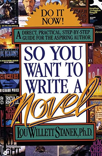 So You Want to Write a Novel by Lou W. Stanek, PhD, 9780380776887