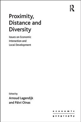 Proximity, Distance and Diversity (Issues on Economic Interaction and Local Development) by Päivi Oinas, Arnoud Lagendijk, 9781138266544