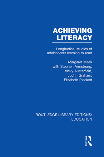 Achieving Literacy (RLE Edu I) (Longitudinal Studies of Adolescents Learning to Read) by Margaret Meek, 9780415751094