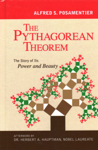 Pythagorean Theorem (The Story of Its Power and Beauty) by Alfred S. Posamentier, Herbert A. Hauptman, 9781616141813