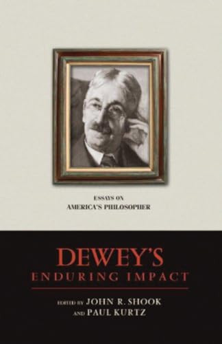 Dewey's Enduring Impact (Essays on America's Philosopher) by John R. Shook, Paul Kurtz, 9781616142292
