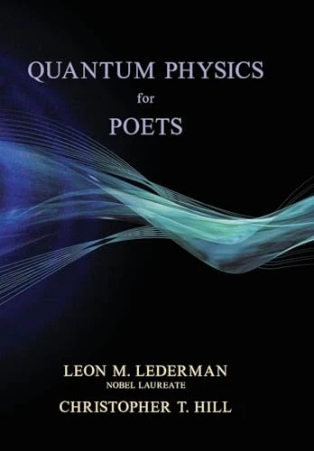 Quantum Physics for Poets by Leon M. Lederman, Christopher T. Hill, 9781616142339