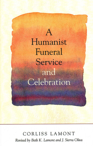 Humanist Funeral Service and Celebration by Corliss Lamont, Beth K. Lamont, J. Sierra Oliva, 9781616144098