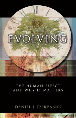 Evolving (The Human Effect and Why It Matters) by Daniel J. Fairbanks, 9781616145651