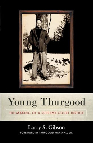 Young Thurgood (The Making of a Supreme Court Justice) by Larry S. Gibson, Thurgood Marshall, 9781616145712