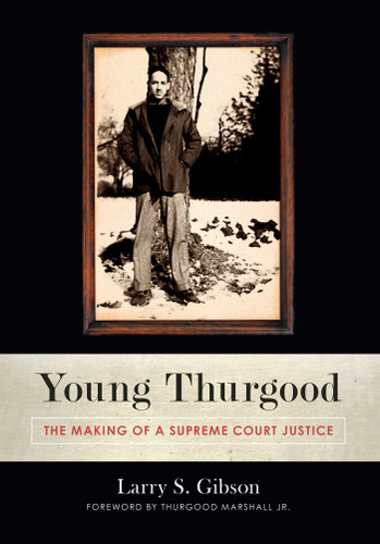 Young Thurgood (The Making of a Supreme Court Justice) by Larry S. Gibson, Thurgood Marshall, 9781616145712