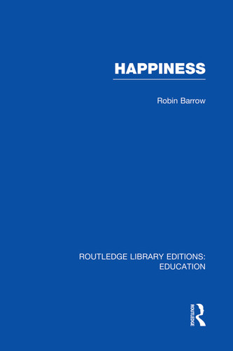 Happiness (RLE Edu K) by Robin Barrow, 9780415751179