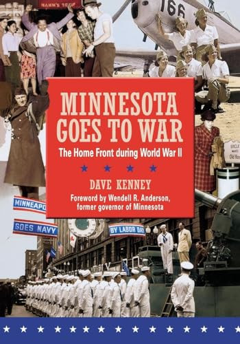 Minnesota Goes to War (The Home Front during World War II) by Dave  Kenney, Wendell R.  Anderson, 9780873516518