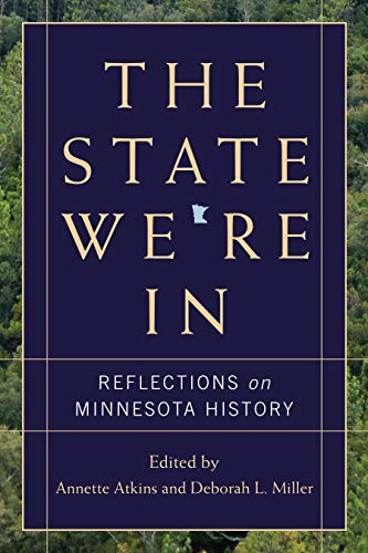 The State We're In (Reflections on Minnesota History) by Annette  Atkins, Deborah L.  Miller, 9780873517737
