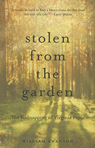 Stolen from the Garden (The Kidnapping of Virginia Piper) by William  Swanson, 9780873519939