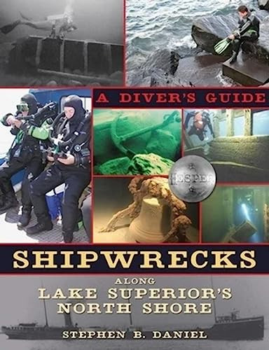 Shipwrecks Along Lake Superior's North Shore (A Diver's Guide) by Stephen B.  Daniel, 9780873516181
