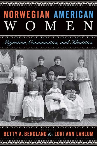 Norwegian American Women (Migration, Communities, and Identities) by Betty A.  Bergland, Lori Ann  Lahlum, 9780873518208