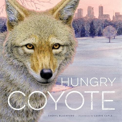 Hungry Coyote by Cheryl  Blackford, Laurie  Caple, 9780873519649