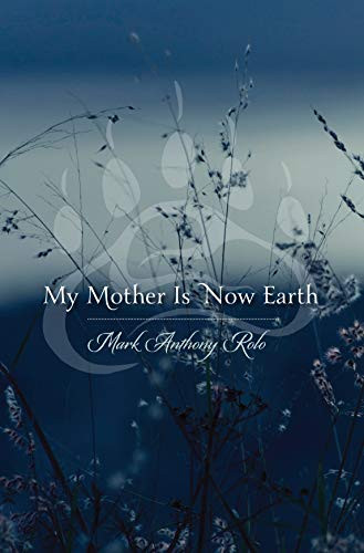My Mother Is Now Earth - 9781681341019 by Mark Anthony  Rolo, 9781681341019