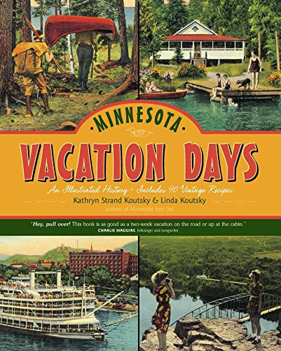 Minnesota Vacation Days (An Illustrated History) by Kathryn  Strand Koutsky, Linda  Koutsky, 9780873515269