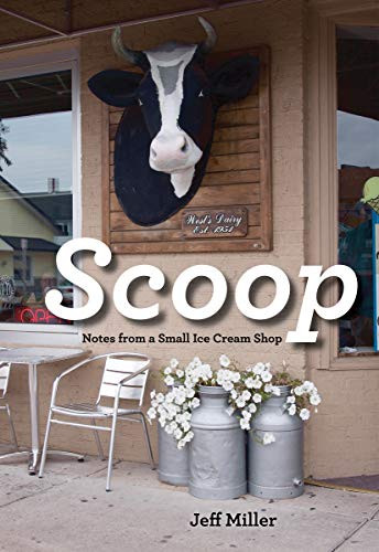 Scoop (Notes from a Small Ice Cream Shop) by Jeff  Miller, 9780873519434