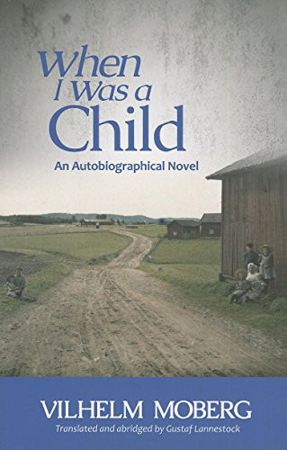 When I Was a Child (An Autobiographical Novel) by Vilhelm  Moberg, 9780873519250