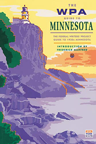 The WPA Guide to Minnesota (The Federal Writers' Project Guide to 1930s Minnesota) by Federal Writer's Project, Frederick  Manfred, 9780873511858