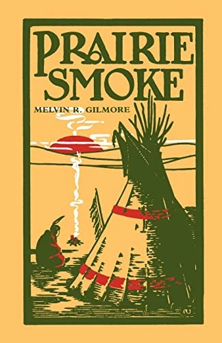 Prairie Smoke by Melvin R.  Gilmore, 9780873512077