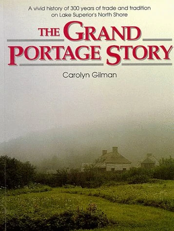 The Grand Portage Story by Carolyn  Gilman, 9780873512701