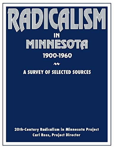 Radicalism in Minnesota (A Survey of Selected Sources) by Radicalism in Minnesota Project, 9780873513074