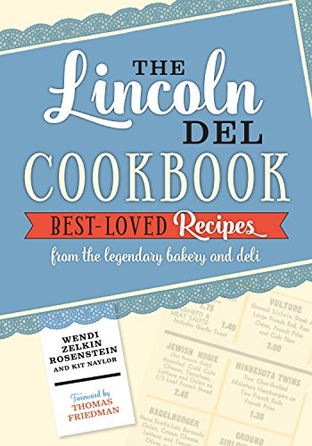 The Lincoln Del Cookbook by Wendi Zelkin Rosenstein, Kit Naylor, Thomas Friedman, 9781681340616