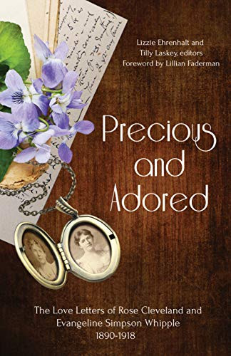 Precious and Adored (The Love Letters of Rose Cleveland and Evangeline Simpson Whipple, 1890-1918) by Lizzie Ehrenhalt, TIlly Laskey, Lillian Faderman, 9781681341293